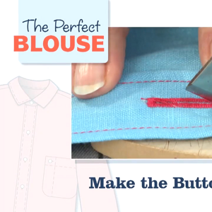 The Perfect Blouse: Make the Buttonholes
